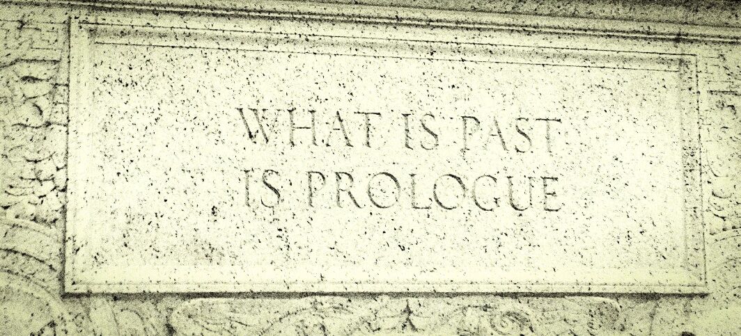 What is Past is Prologue